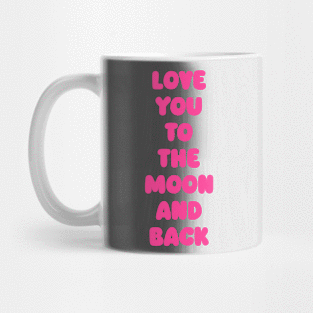 Love You to the Moon and Back Mug